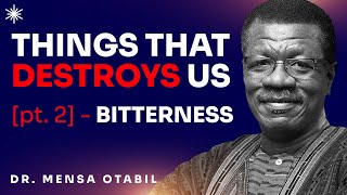 Things That Destroy Us  Part 2 Bitterness  DR MENSA OTABIL MESSAGES [upl. by Henri]