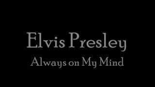 Elvis Always on My Mind With Lyircs [upl. by Leeland391]