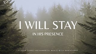 I Will Stay In His Presence  3 Hour Prayer Meditation amp Soaking Music [upl. by Cilla]