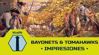 Bayonets amp Tomahawks  Impresiones  KludiK [upl. by Selemas352]