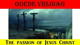 B1 Goede Vrijdag The Passion of Jesus Christ [upl. by Koller800]