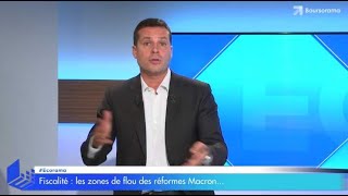 Fiscalité  les zones de flou des mesures Macron [upl. by Rehtaef]