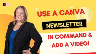 Use A Canva Newsletter in Command amp Add A Video [upl. by Wilonah]