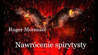 Nawrócenie spirytysty cz 1  Roger Morneau Lektor PL [upl. by Loftus]