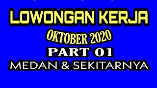 LOKER OKTOBER 2020 PART 01 MEDAN amp SEKITARNYA [upl. by Runkel]