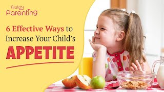 6 Effective Ways to Increase Your Childs Appetite [upl. by Bubalo720]