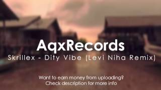 Skrillex  Dirty Vibe Levi Niha Remix [upl. by Namso]