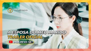 A Esposa do Meu Marido trailer oficial assista [upl. by Inej]