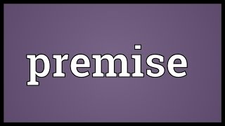 Premise Meaning [upl. by Maybelle]