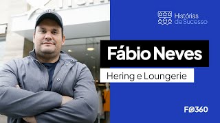 Fabio Neves  HERING  LOUNGERIE  Histórias de Sucesso [upl. by Nottus]