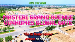 Tiến độ 1910 chung cư Masteri Grand Avenue Vinhomes Global Gate Cổ Loa Đông Anh Hà Nội giá bán [upl. by Santiago920]