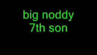 big noddy 7th son [upl. by Chin]