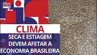 Seca e estiagem devem afetar a economia brasileira [upl. by Notse]