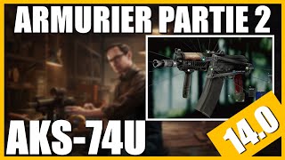 ARMURIER PARTIE 2 140  AKS74U  Escape From Tarkov FR Gunsmith part 2 [upl. by Llejk]