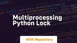 multiprocessing python lock [upl. by Ydal104]