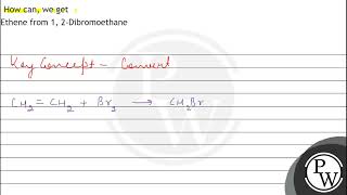 How can we get Ethene from 1 2Dibromoethane [upl. by Aeriela]