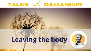 Leaving the Body  Talks with Damanhur  Episode 06 [upl. by Bradstreet]