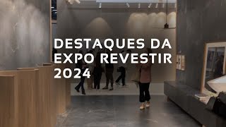 Destaques da EXPO REVESTIR 2024 [upl. by Ahsennod733]