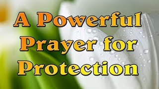 A Powerful Prayer for Protection and Safety  Prayer for Special Help  Gods Protection [upl. by Yecaj791]