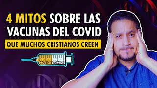 4 MITOS SOBRE LAS VACUNAS DEL COVID QUE MUCHOS CRISTIANOS CREEN [upl. by Lellih]