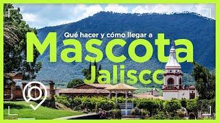 Mascota Jalisco ¿qué hacer y cómo llegar [upl. by Allebasi]