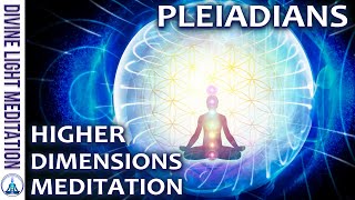 HIGHER DIMENSIONS DIMENSIONAL ENERGY BODY TRAVEL MEDITATION with PLEIADIANS  PLEIADIAN STARSEEDS [upl. by Sladen]