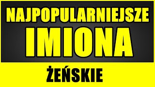 Najpopularniejsze IMIONA Ĺ»EĹSKIE Dla dziewczynek  2021 [upl. by Trbor423]