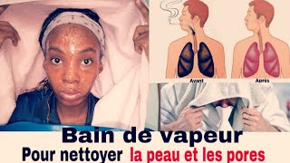 Bain de Vapeur pour nettoyer la Peau et les Poumons en profondeur et en douceur Astuces [upl. by Gurtner]