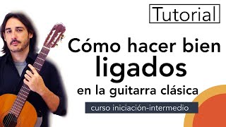 Tutorial quot CÓMO HACER BIEN LOS LIGADOSquot en guitarra clásica  escueladeguitarraclasicacom [upl. by Aidni596]