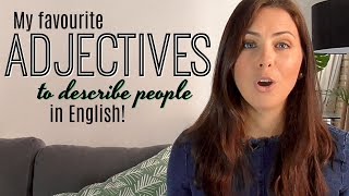 My 8 Favourite English Adjectives  Improve Your Vocabulary  Describing People [upl. by Gretel226]