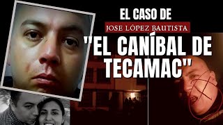 El caso de El Caníbal de Tecámac  José López bautista  Criminalista Nocturno [upl. by Amora]