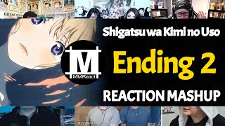 Shigatsu wa Kimi no Uso Ending 2  Reaction Mashup [upl. by Nannek839]