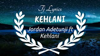 KEHLANI Remix  Jordan Adetunji ft Kelani Lyric [upl. by Cammie]