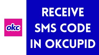 How To Verification Code On OkCupid  Receive SMS On OkCupid Full Guide [upl. by Engle]