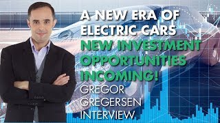 A New Era Of Electric Cars – New Investment Opportunities Incoming Gregor Gregersen Interview [upl. by Klute851]