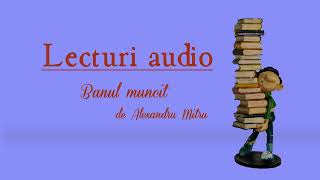 Banul muncit de Alexandru Mitru [upl. by Nomor]