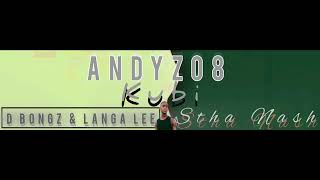 AndyZ08  Kubi Ft Stha Nash D Bongz amp Langa Lee [upl. by Ddal]