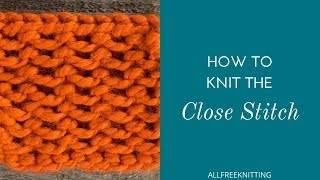 How to Knit the Close Stitch [upl. by Risteau994]