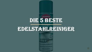 Die 5 Beste Edelstahlreiniger Test 2023 [upl. by Mitran]