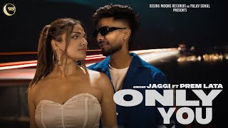 ONLYYOU Official Video JAGGI ft Prem Lata  Aziz  New Punjabi Songs 2024  RisingMoon Records [upl. by Ariet237]