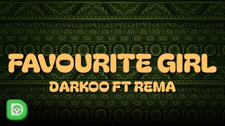 Darkoo  FAVOURITE GIRL Lyrics ft Rema [upl. by Nitza]