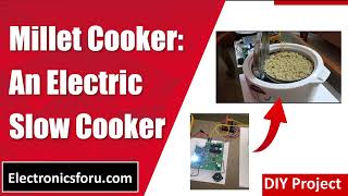 Millet Cooker An Electric Slow Cooker Hindi  DIY PROJECT  Electronics For You [upl. by Aihtyc357]