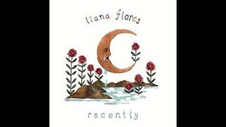 recently by Liana Flores 1 hour loop [upl. by Ybba]