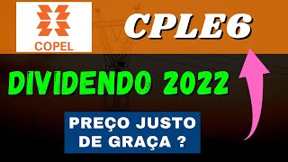 CPLE6 COPEL DIVIDENDOS 2022 PREÇO TETO e PREÇO JUSTO CPLE3 CPLE11 [upl. by Patrich]