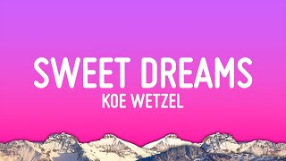 Koe Wetzel  Sweet Dreams Lyrics [upl. by Chickie]