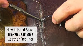 How to Hand Sew a Broken Seam on a Leather Recliner [upl. by Yeruoc]