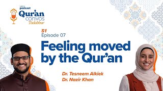 Feeling Moved by the Qur’an  Quran Convos 7  Dr Tesneem Alkiek and Dr Nazir Khan [upl. by Congdon929]