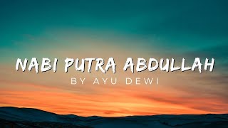 Nabi putra Abdullah  By Ayu Dewi lirikmusic21 lirik lagu [upl. by Anneg298]