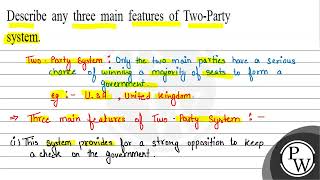 Describe any three main features of TwoParty system Two Party Sy [upl. by Iuqcaj]