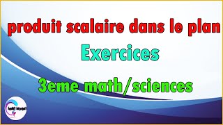 produit scalaire dans le plan 3eme mathsciences exercices corrigés part1 [upl. by Omrelliug]